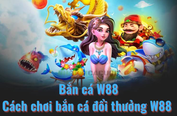 ban-ca-than-tai-w88