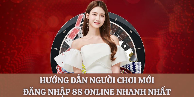 huong-dan-nguoi-choi-moi-dang-nhap-88-online-nhanh-nhat